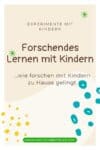 Forschendes Lernen: Praktische Tipps Für Neugierige Kinder